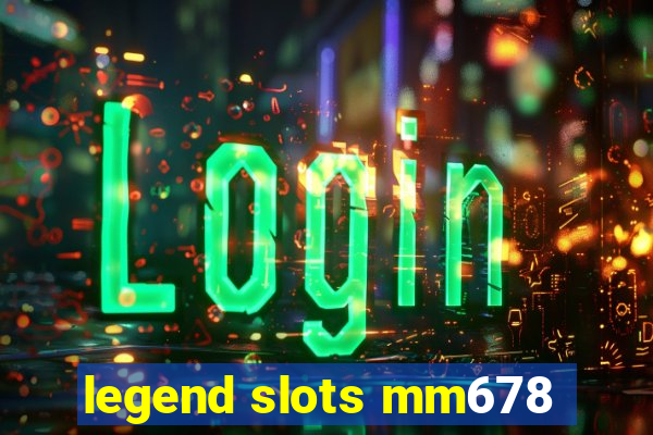 legend slots mm678